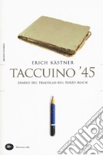 Taccuino '45. Un diario del tracollo del Terzo Reich libro