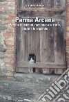 Parma arcana libro di Panizza Stefano