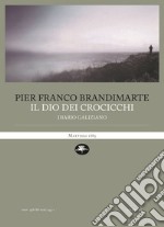 Il dio dei crocicchi. Diario galiziano