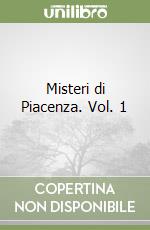 Misteri di Piacenza. Vol. 1 libro