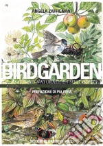 Birdgarden. Il giardino naturale e i suoi ospiti