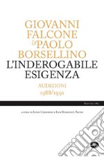 L'inderogabile esigenza. Audizioni 1988/1991 libro