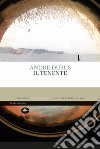 Il tenente libro di Dubus Andre