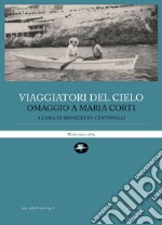 Viaggiatori del cielo. Omaggio a Maria Corti libro