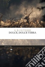 Dolce, dolce terra. Ediz. integrale libro