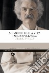 Memorie della vita di Jeanne d'Arc. Ediz. integrale libro