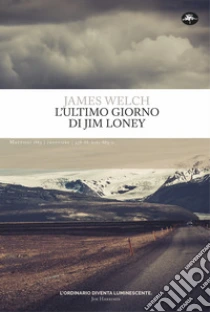 L'ultimo giorno di Jim Loney. Ediz. integrale