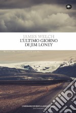 L'ultimo giorno di Jim Loney. Ediz. integrale libro