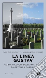 La linea Gustav. I luoghi della battaglia da Ortona a Cassino