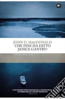 Che fine ha fatto Janice Gantry? - John D. MacDonald - Mattioli 1885 -  Libro Librerie Università Cattolica del Sacro Cuore