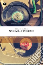 Nashville Chrome. Ediz. integrale libro