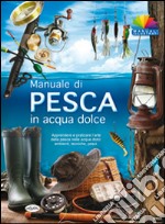 Manuale di pesca in acqua dolce libro