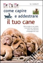 Come capire e addestrare il tuo cane libro