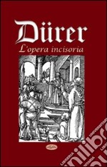 Dürer. L'opera incisoria libro