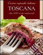 Cucina regionale italiana. Toscana libro