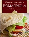 Cucina regionale italiana. Romagnola libro