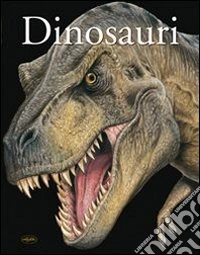 I dinosauri. Ediz. illustrata libro