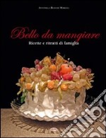 Bello da mangiare libro