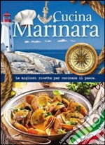 Cucina marinara. Le migliori ricette per cucinare il pesce libro