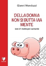 Della donna non si butta via niente libro