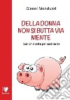 Della donna non si butta via niente libro