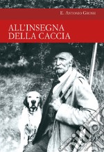 All'insegna della caccia libro