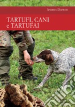 Tartufi, cani e tartufai libro