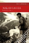 Mal di caccia libro