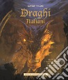 Draghi italiani. Le misteriose e fantastiche creature nelle leggende della tradizione popolare italiana libro