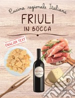 Friuli in bocca. Ediz. italiana e inglese libro