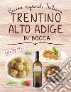 Trentino Alto Adige in bocca. Ediz. italiana e inglese libro