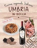 Umbria in bocca. Ediz. italiana e inglese libro