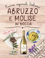 Abruzzo e Molise in bocca. Ediz. italiana e inglese libro