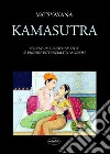 Kamasutra. Per esprimere pienamente le proprie potenzialità amorose libro di Vatsyayana Mallanaga