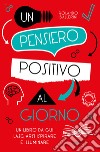 Un pensiero positivo al giorno libro di Ballerini Rolando