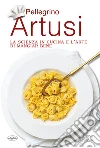 La scienza in cucina e l'arte di mangiar bene libro di Artusi Pellegrino