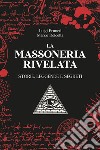 La massoneria rivelata. Storie, leggende e segreti libro