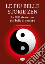 Le più belle storie zen. Le 100 storie zen più belle di sempre libro