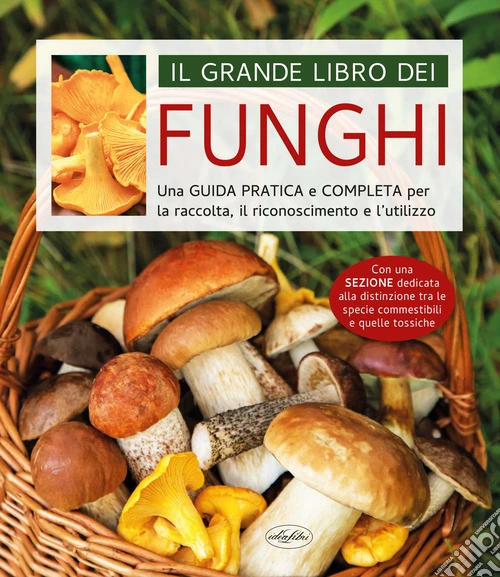 Il grande libro dei funghi