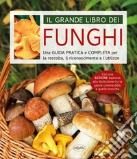 Il grande libro dei funghi libro