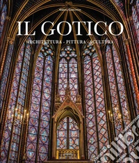 Il gotico. Ediz. a colori libro