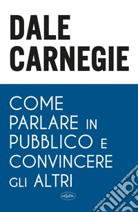 Come parlare in pubblico e convincere gli altri
