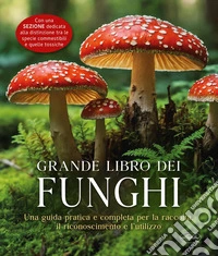 Il grande libro dei funghi libro