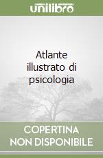 Atlante illustrato di psicologia libro
