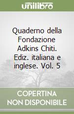 Quaderno della Fondazione Adkins Chiti. Ediz. italiana e inglese. Vol. 5 libro