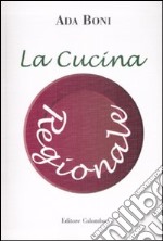 La cucina regionale. Ediz. illustrata libro