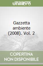 Gazzetta ambiente (2008). Vol. 2 libro