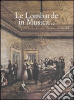 Le lombarde in musica... Ediz. italiana e inglese libro