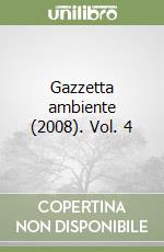 Gazzetta ambiente (2008). Vol. 4