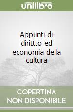 Appunti di dirittto ed economia della cultura libro